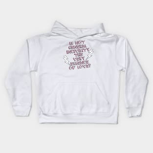 Is Not General Incivility the Very Essence of Love? Kids Hoodie